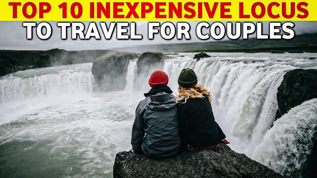 Top 10 Inexpensive Locus To Travel For Couples | Inexpensive Locus