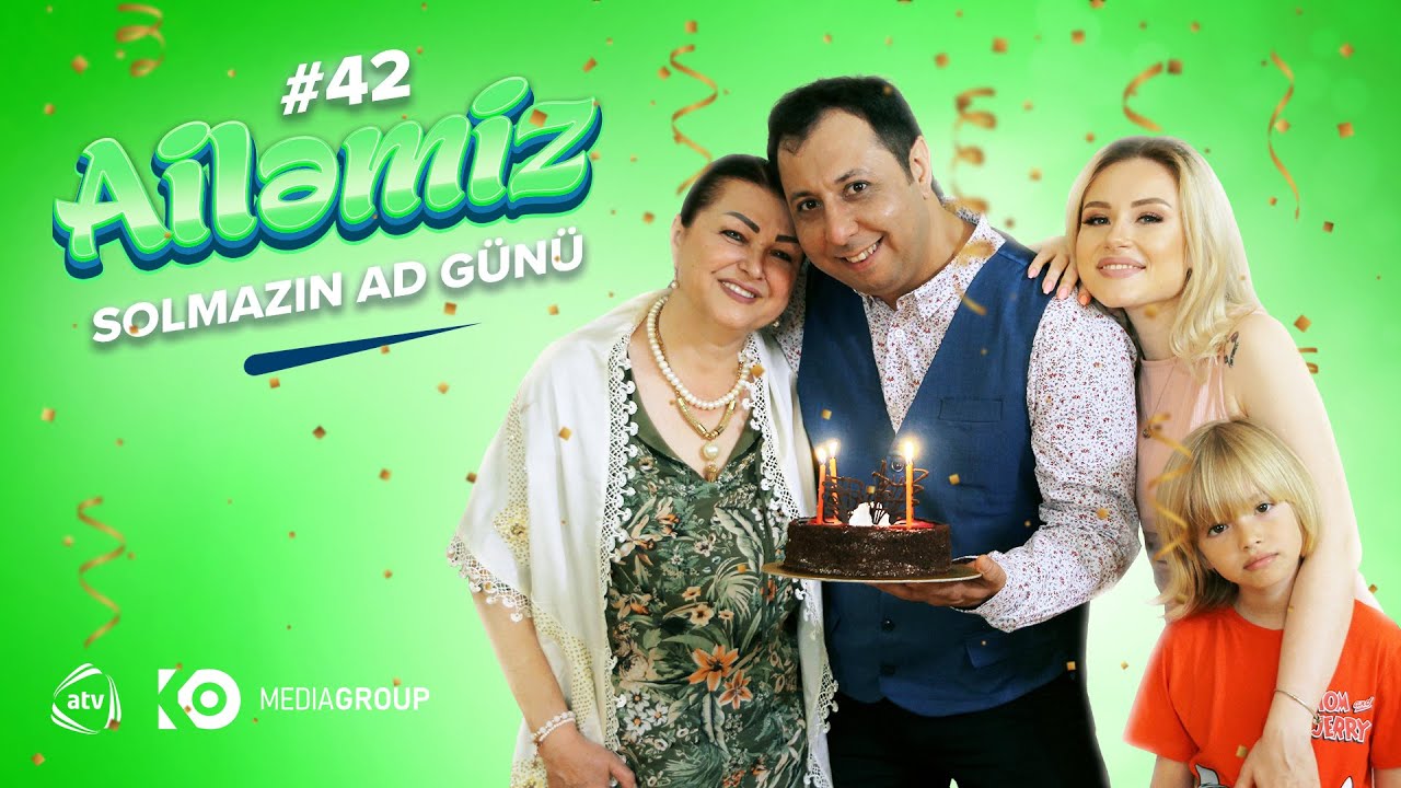 Ailəmiz | 42-ci seriya - Solmazın Ad G&uuml;n&uuml;