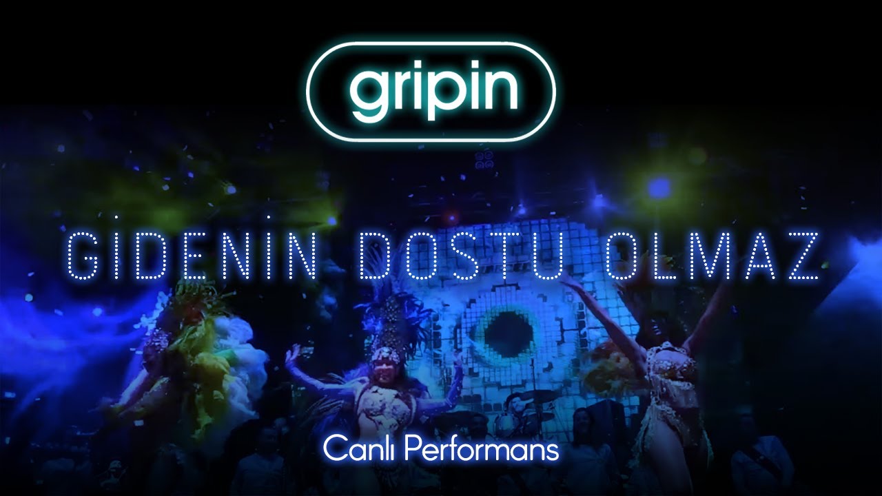 Gripin - Gidenin Dostu Olmaz (Canli Performans/ Carnaval Turco)