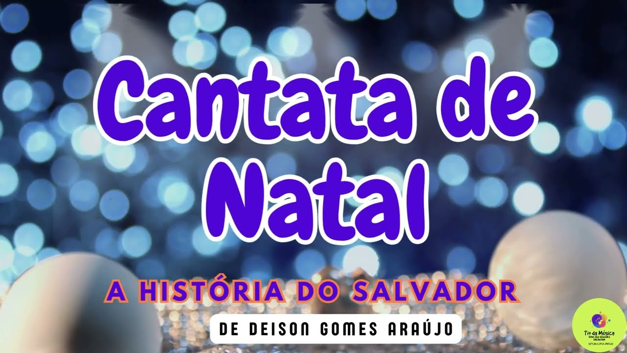 Cantata de Natal Infantil 2024 - A HISTÓRIA DO SALVADOR / Deison Gomes Araújo