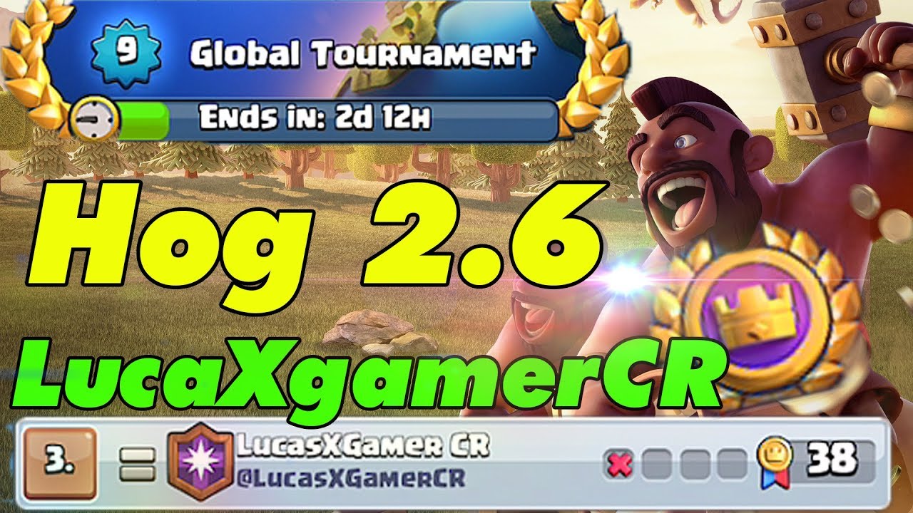 LucasXgamerCR Hog Cycle 2.6 Gameplays Global tournaments -  Clash Royale