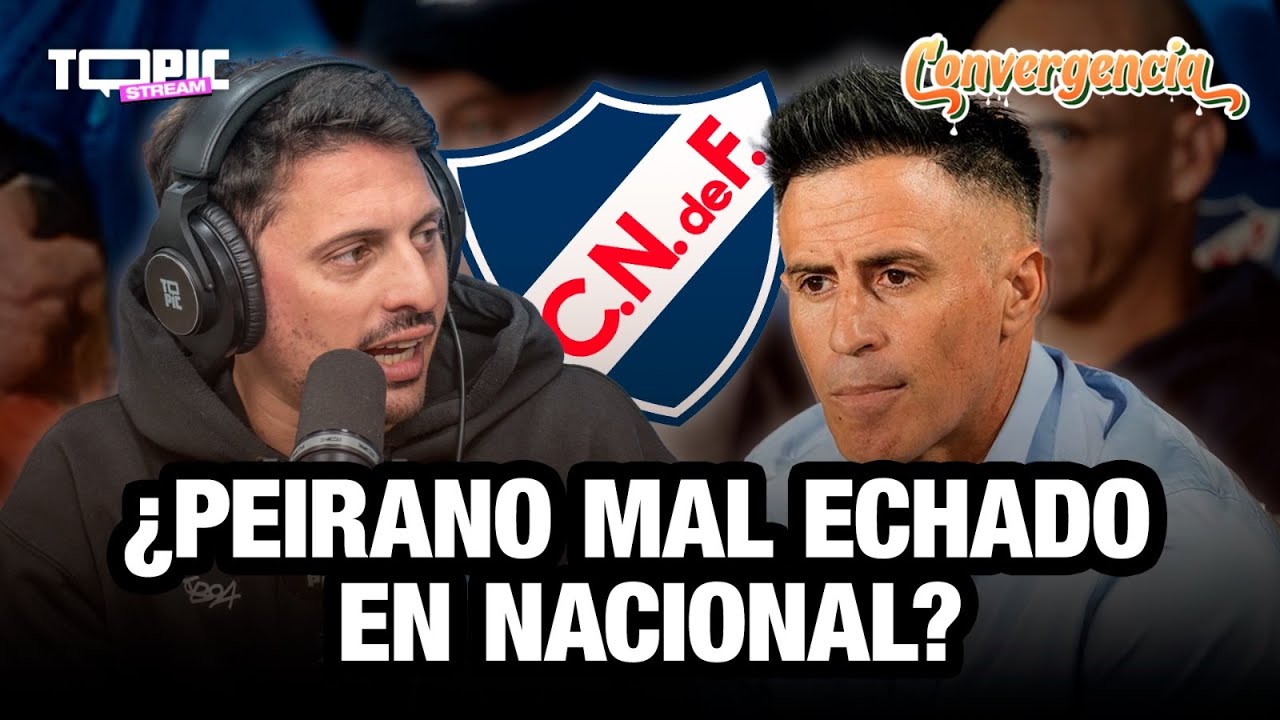 ANÁLISIS: NACIONAL ECHA A PEIRANO Y ENTRA JADSON VIERA | CONVERGENCIA