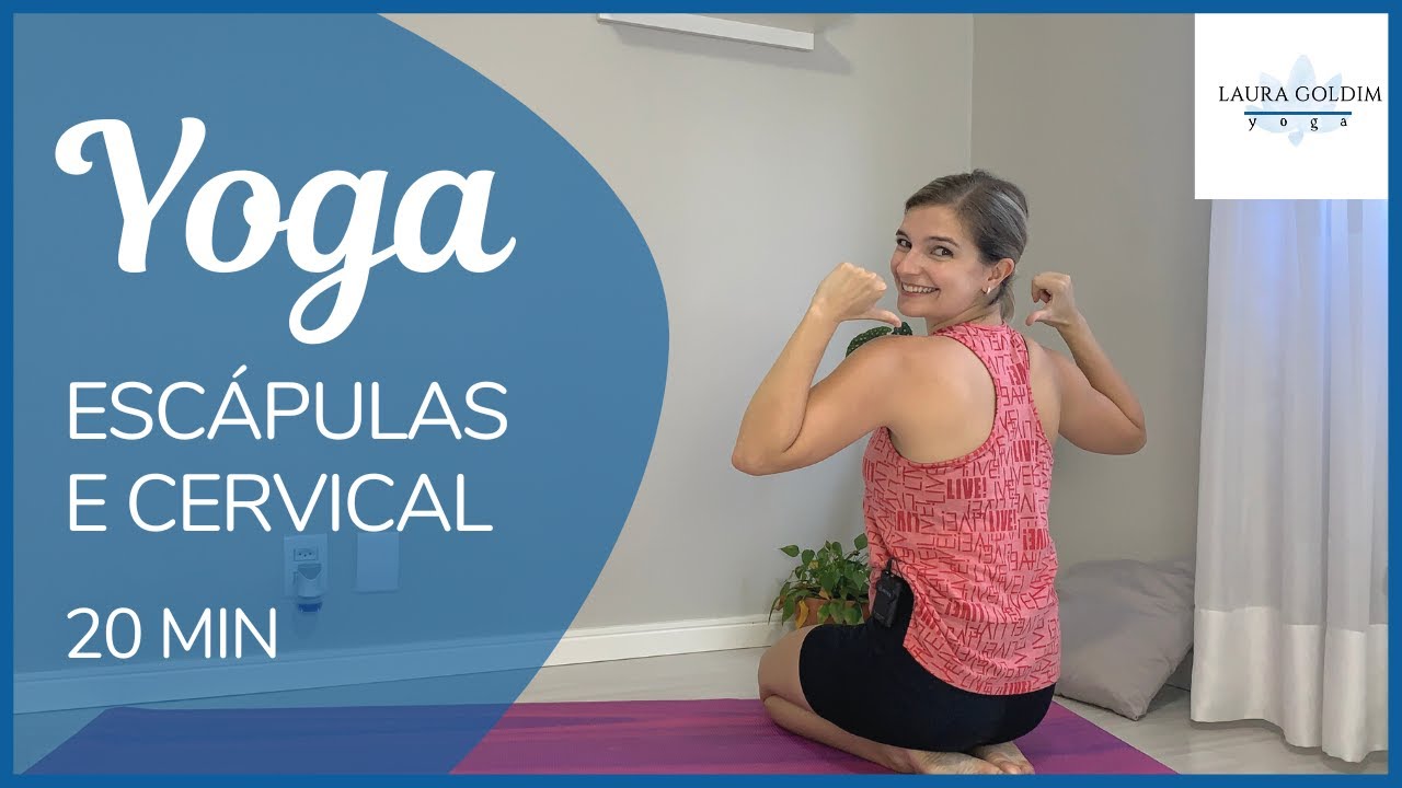 Yoga para Aliviar as Dores nas Escápulas e Cervical | 20 min