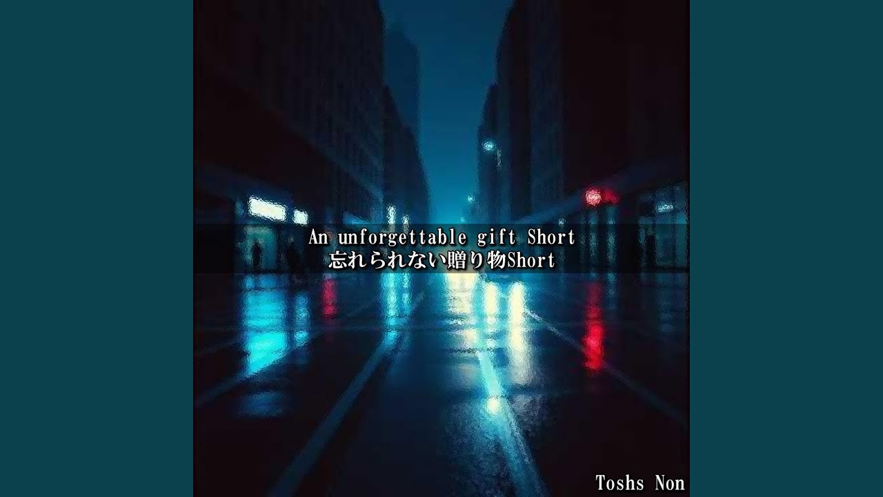 An unforgettable gift Short