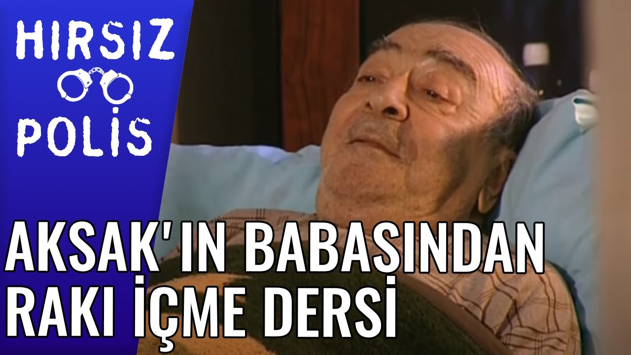 Aksak'ın Babasından Rakı İ&ccedil;me Dersi  | Hırsız Polis 4. B&ouml;l&uuml;m