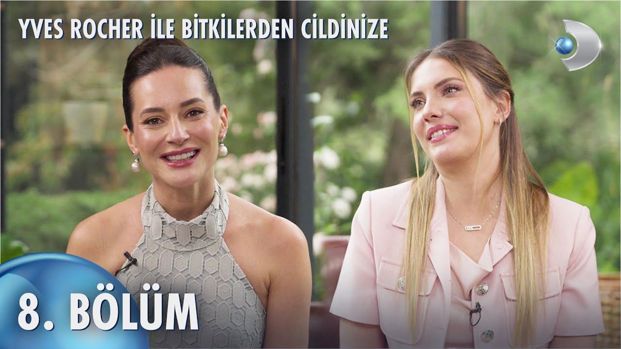 Yves Rocher ile Bitkilerden Cildinize 8. Bölüm | Eda Ece