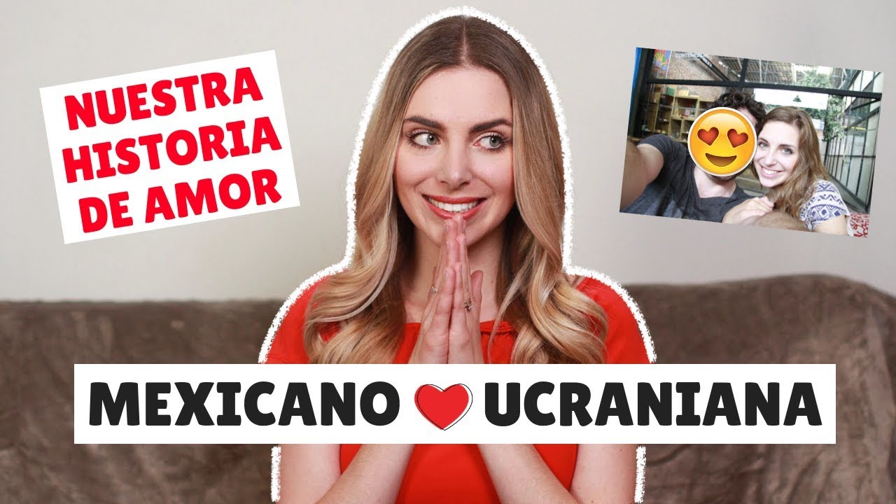 COMO CONOC&Iacute; A MI ESPOSO: MEXICANO + UCRANIANA ✦ NUESTRA HISTORIA DE AMOR ✦ IRYNA FEDCHENKO