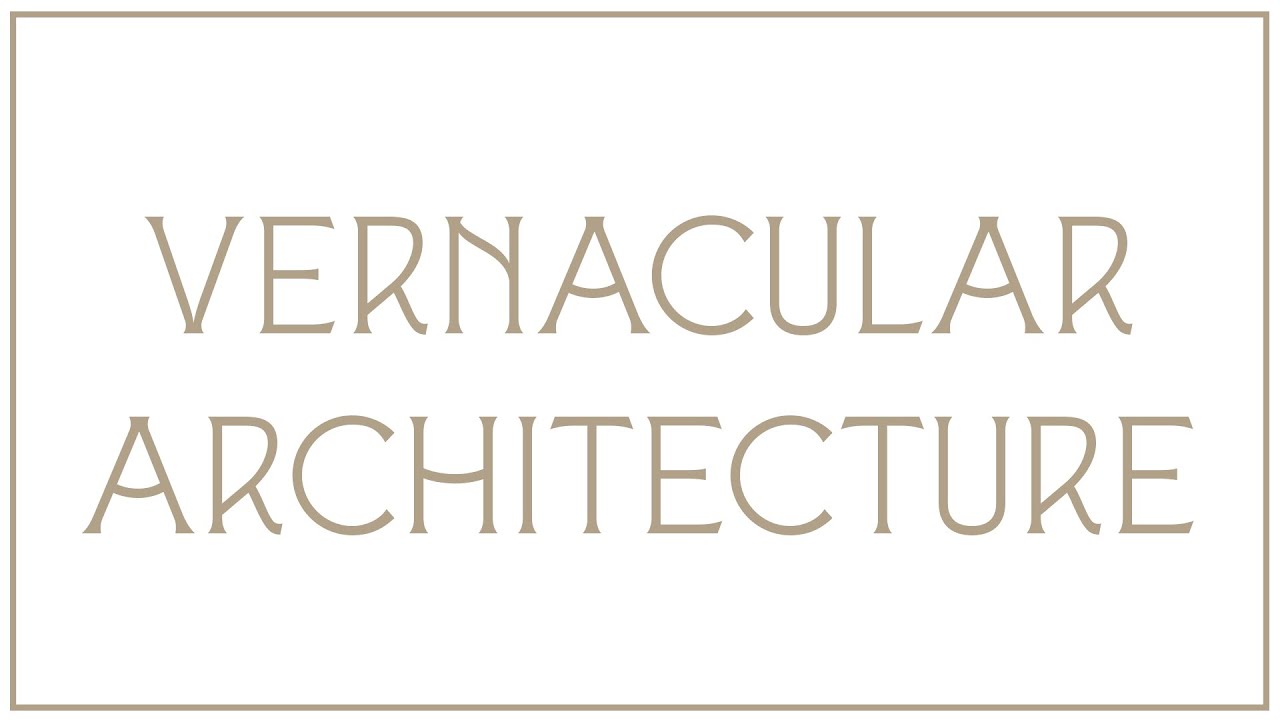 Traditional Architecture Basics : What is Vernacular Architecture