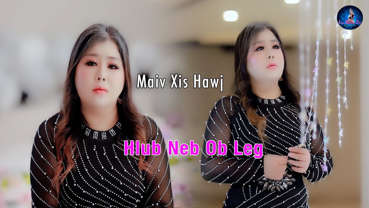 Hlub Neb Ob Leeg {Maiv xis Hawj}