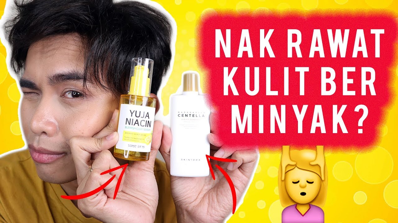 MACAMANA NAK KURANGKAN KULIT BERMINYAK