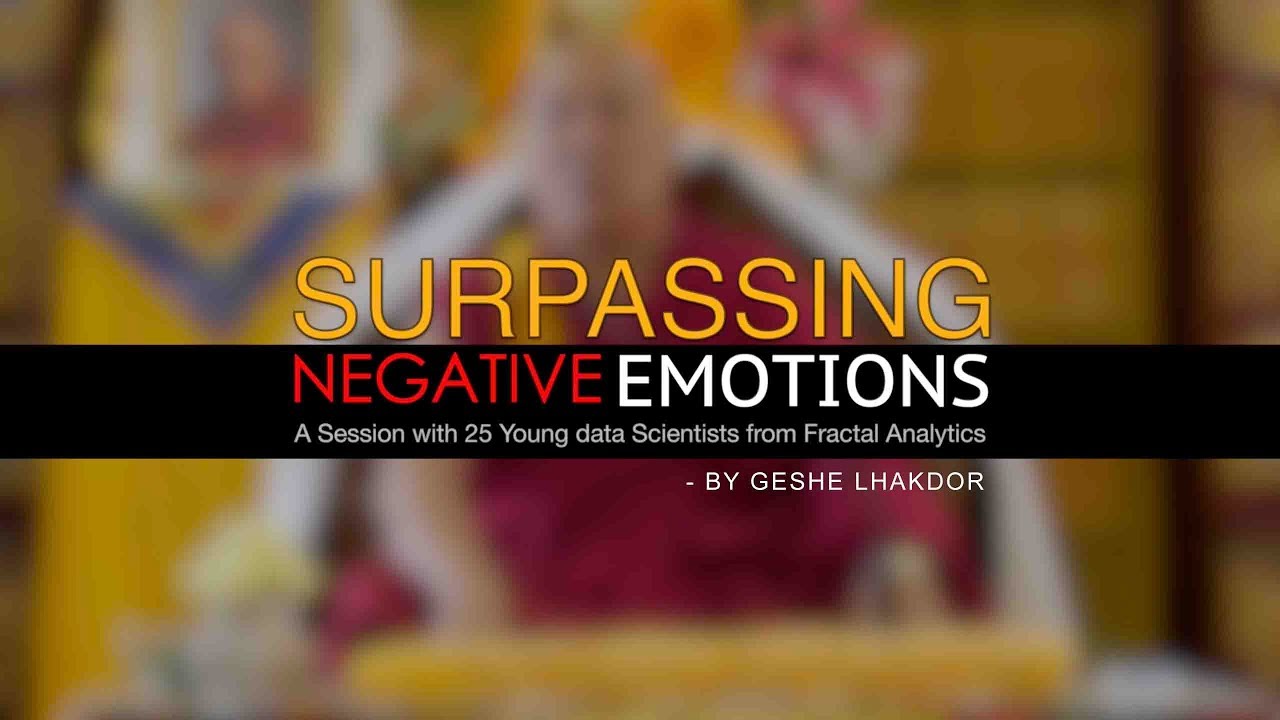 Surpassing Negative Emotions by Geshe Lhakdor
