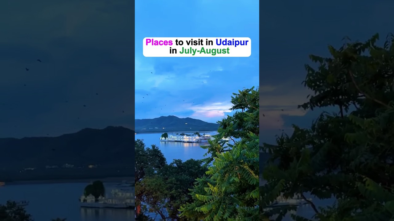 Places to Visit in Udaipur in July - August🌧️🕊️🦚