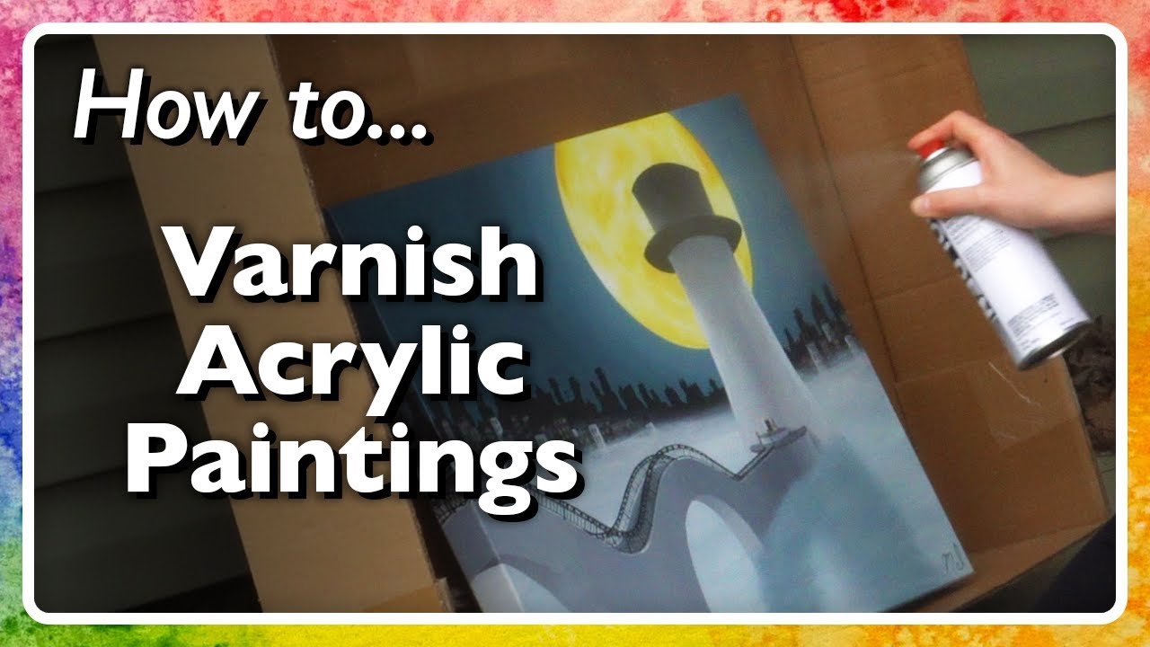 How to Varnish Acrylic Paintings