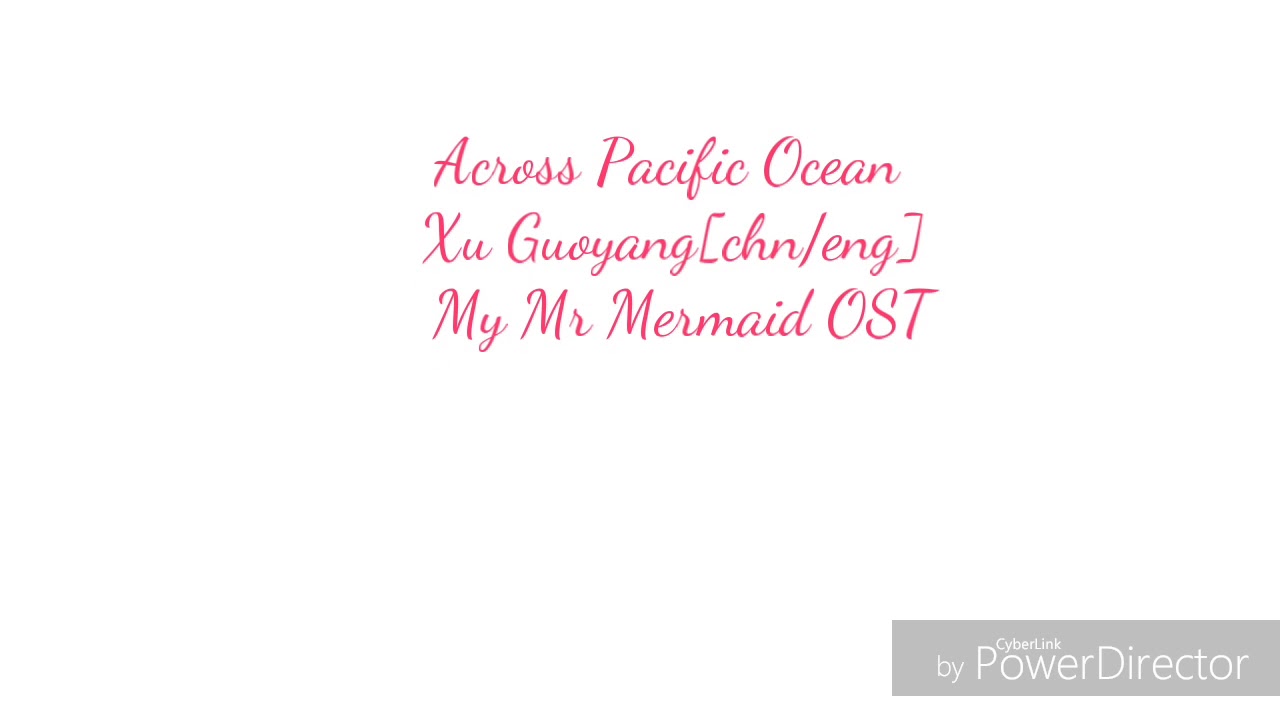 Ost lyrics My Mr. Mermaid - Across Pacific Ocean by Xu Guoyang