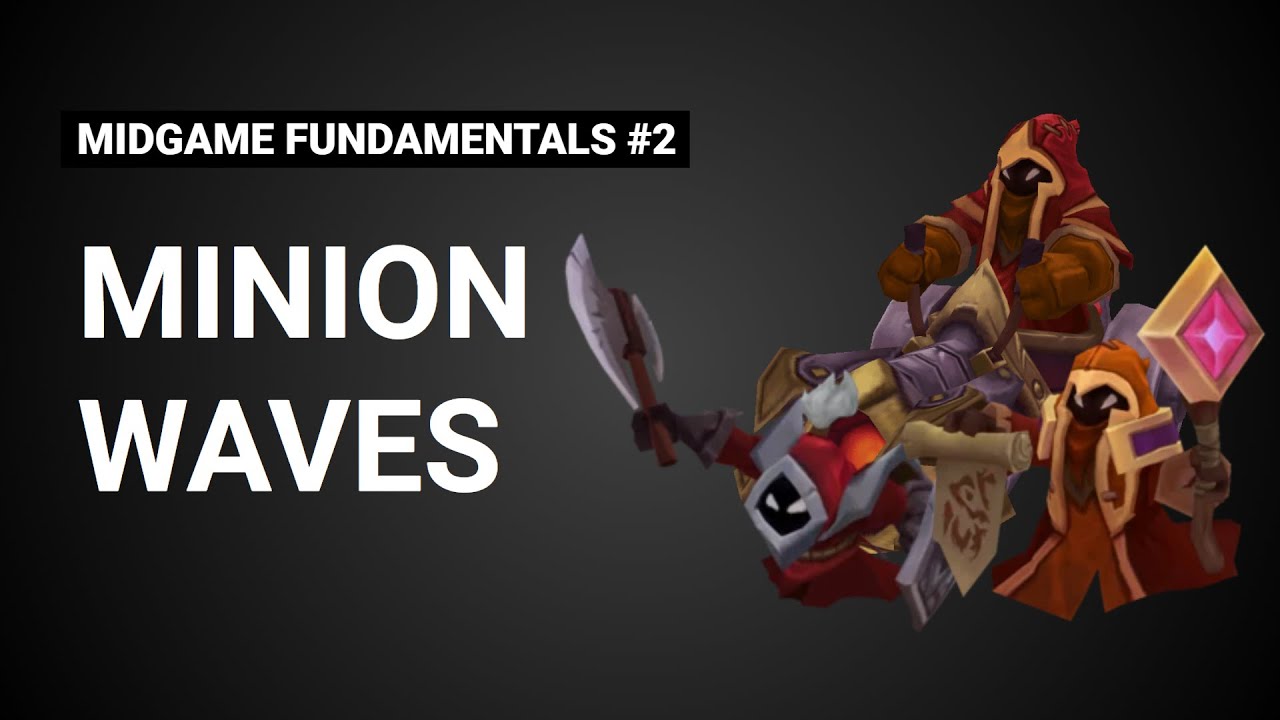 Midgame Fundamentals - Minion Waves