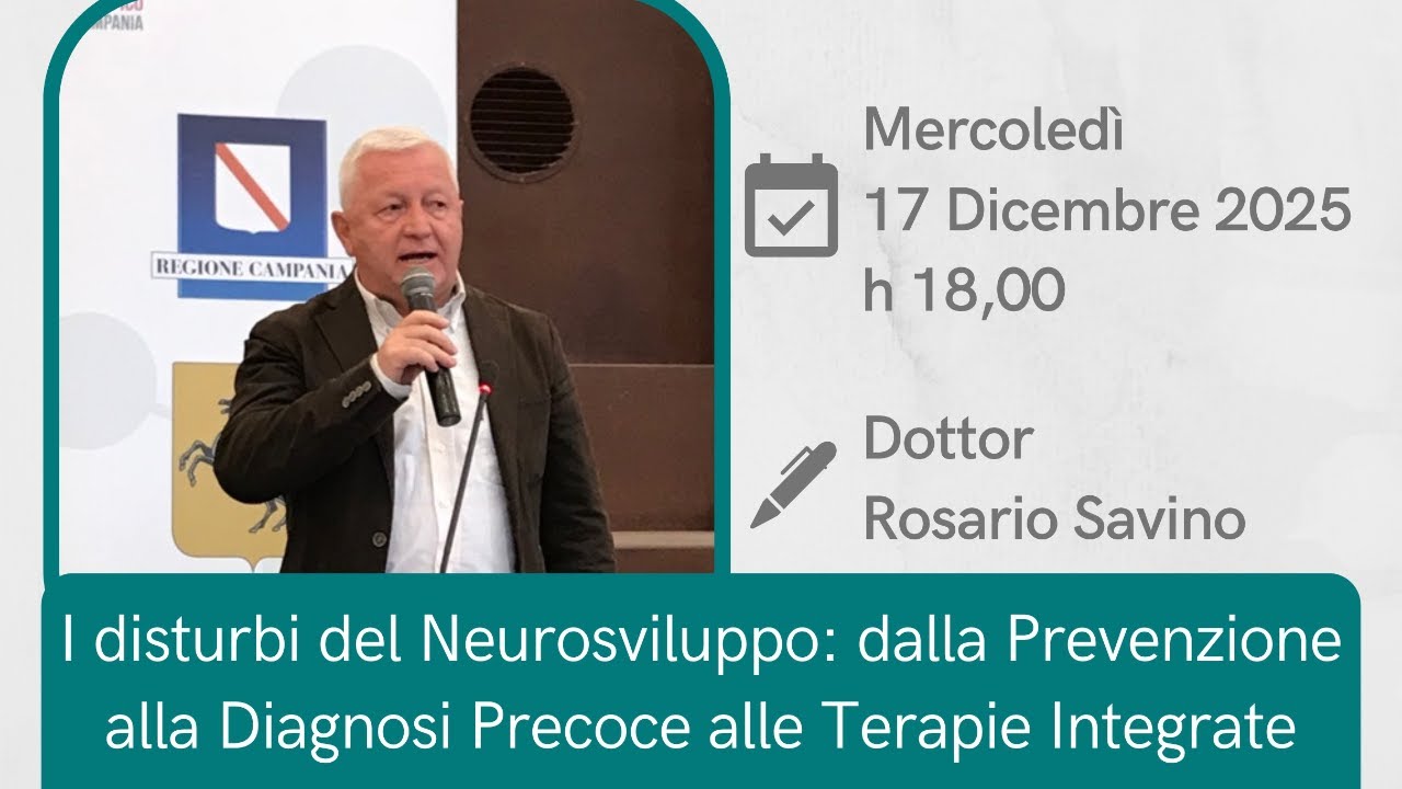 I disturbi del Neurosviluppo: dalla Prevenzione alla Diagnosi Precoce alle Terapie Integrate