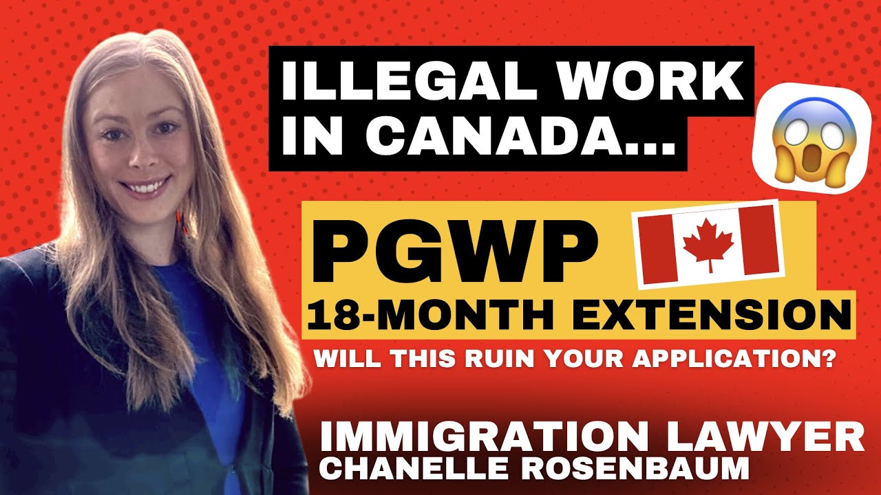 How Can illegal Work in Canada affect your 18 Month PGWP Extension