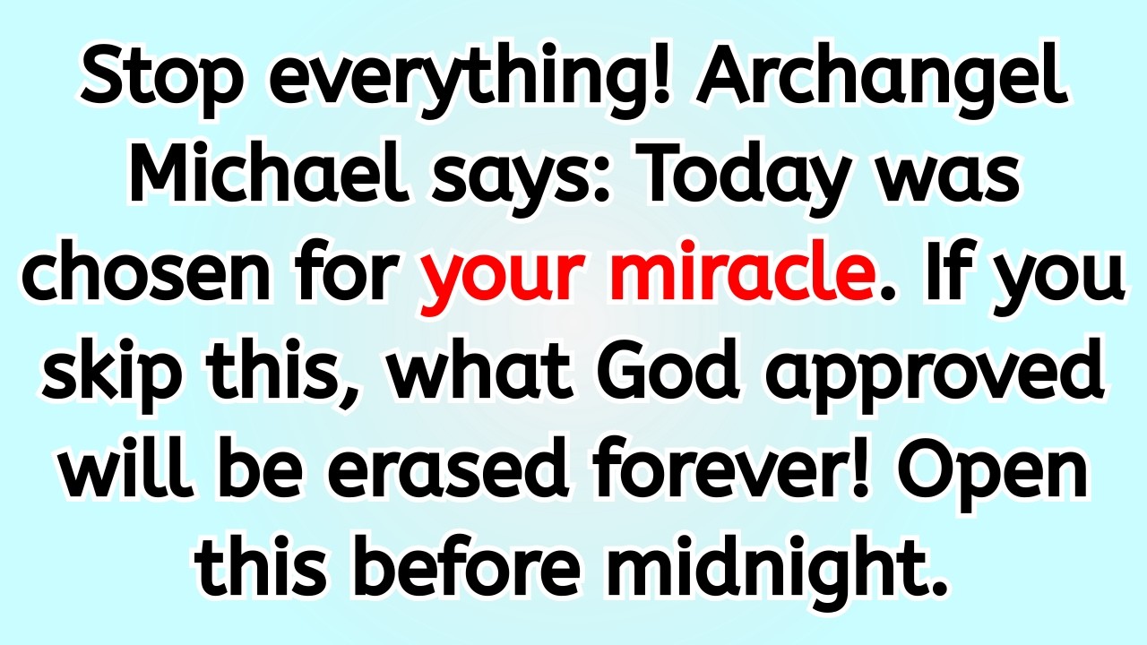 🔴 Stop everything! Archangel Michael says: Today was chosen for your miracle. If you skip this, wh..