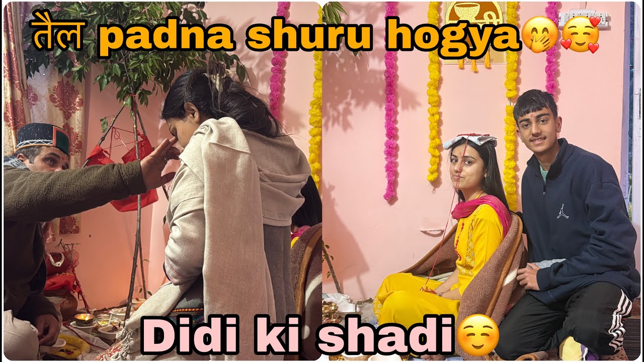 Aaj se tel pdna start hogya😅|| Pahadi Marriage😊|| Didi ki Shadi❤️