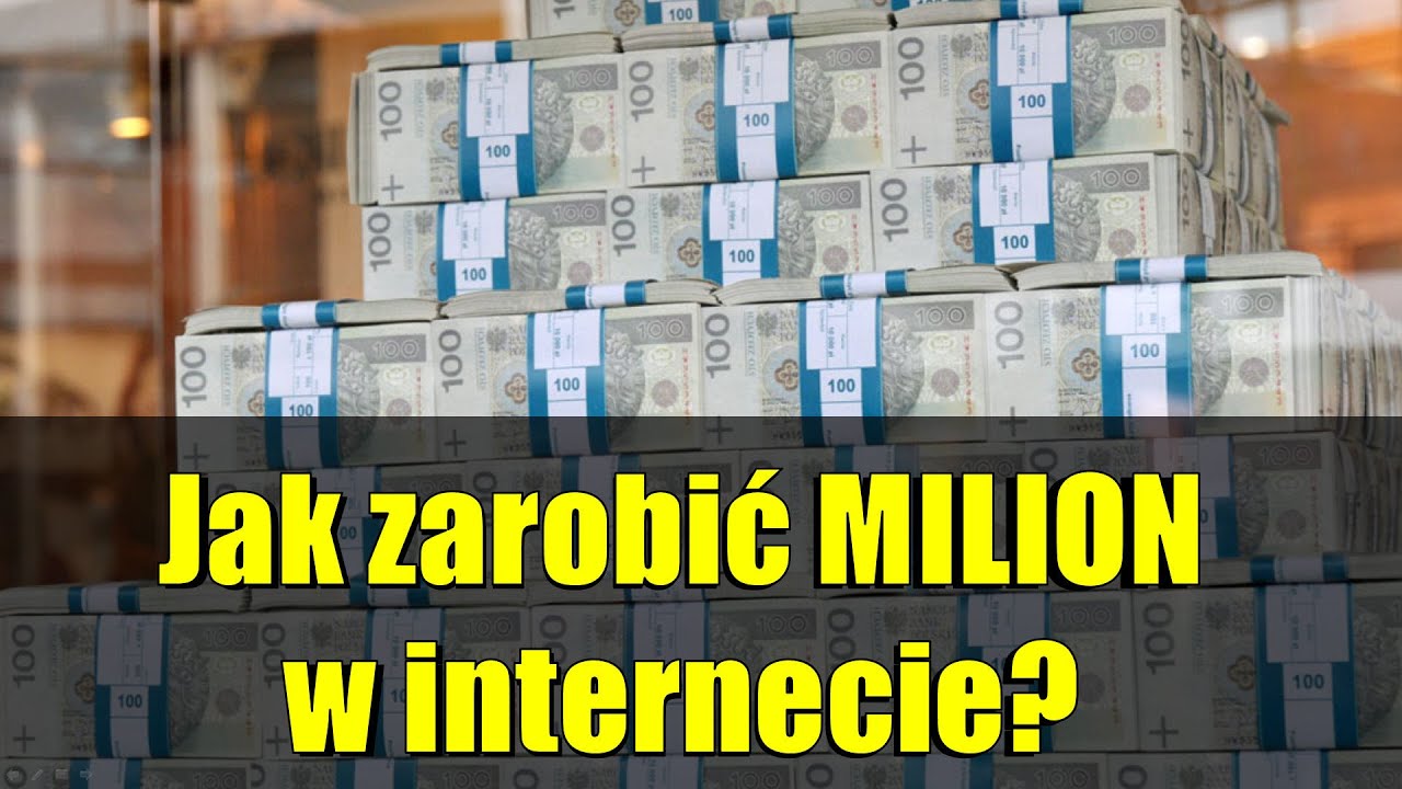 Jak zarobić milion w internecie?