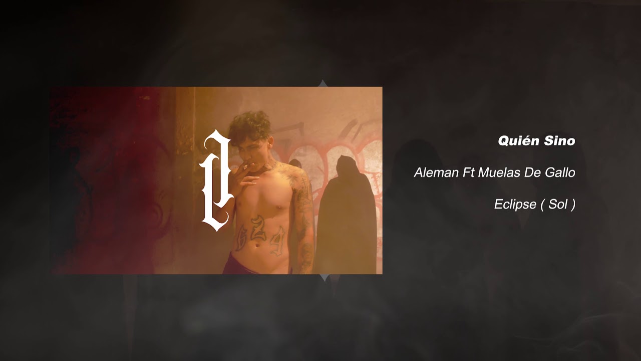 Alemán - Quién Sino feat. Muelas De Gallo