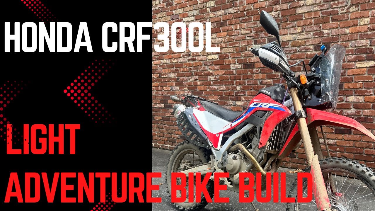 My Honda CRF300L Light Adventure Bike Build
