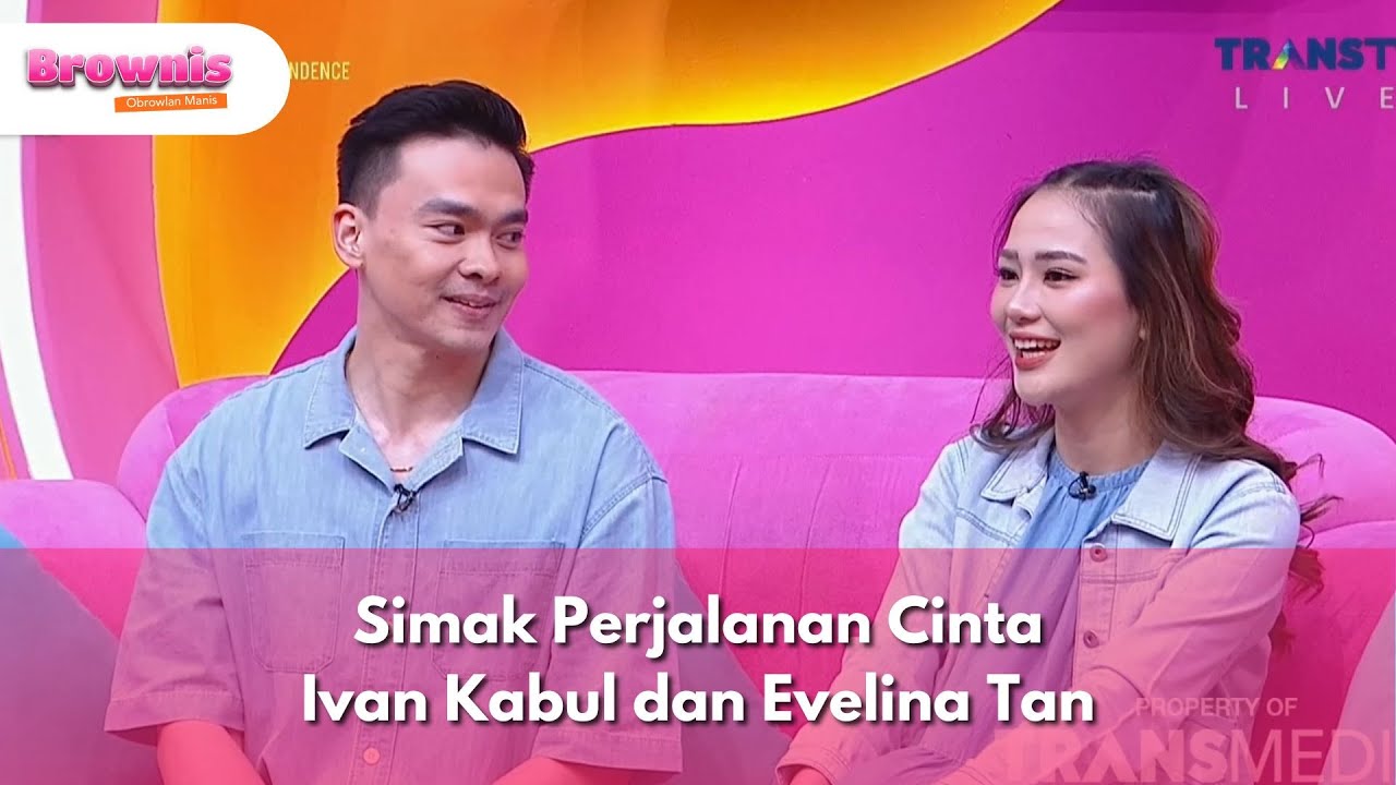 Simak Perjalanan Cinta Ivan Kabul dan Evelina Tan - BROWNIS (13/8/25) P1