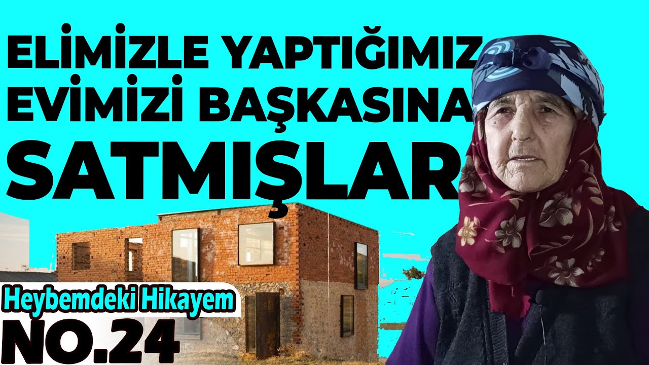 Ellerimizle Yapğımız Evi Başkasına Satmış!!! | Heybemdeki Hikayem