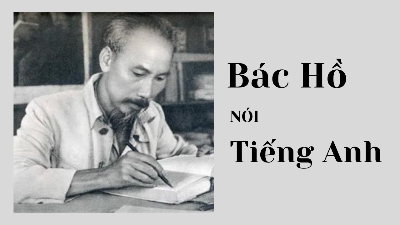 Bác Hồ Nói Tiếng Anh: Câu Chuyện Học Ngoại Ngữ Vĩ Đại