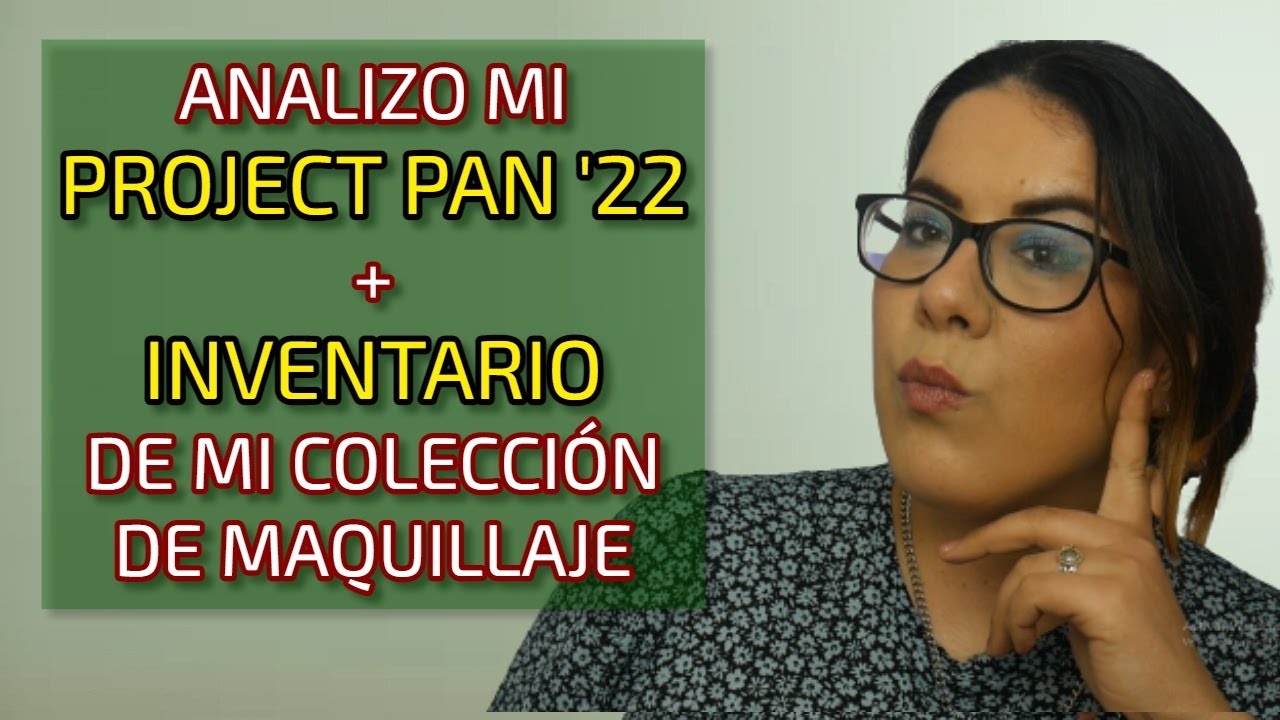 PROJECT PAN + INVENTARIO de mi COLECCION de MAQUILLAJE
