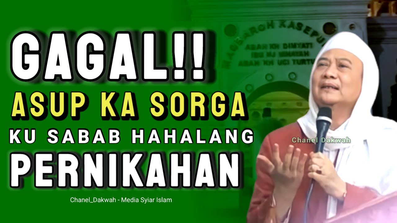 GAGAL! ASUP SORGA Sabab PERNIKAHAN || Nasihat Istimewa ABUYA UCI TURTUSI Penuh Hikmah