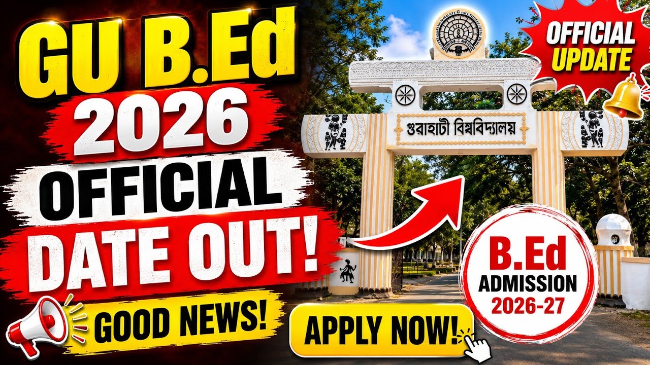 Gauhati University B.Ed 2026 Official Notification Out | Exam Date, Eligibility & Apply Online