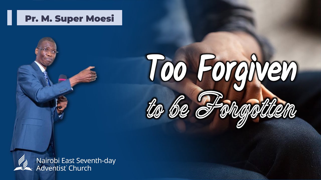 Too Forgiven to be Forgotten  ||  Pr. M. Super Moesi  || 1-Jul-23