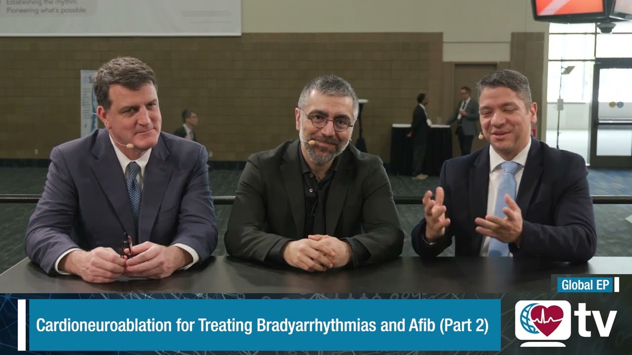 Global EP: Cardioneuroablation for Treating Bradyarrhythmias and AFib (Part 2)