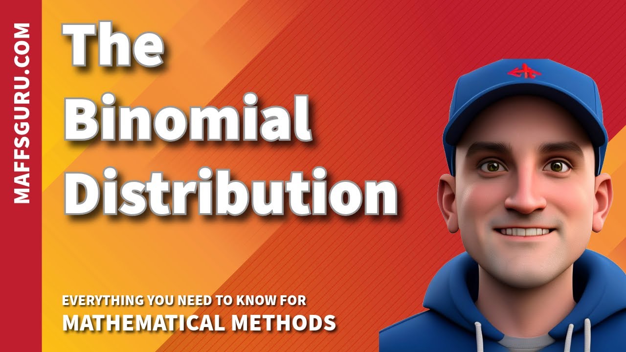 The Binomial Distribution | Mathematical Methods | MaffsGuru.com