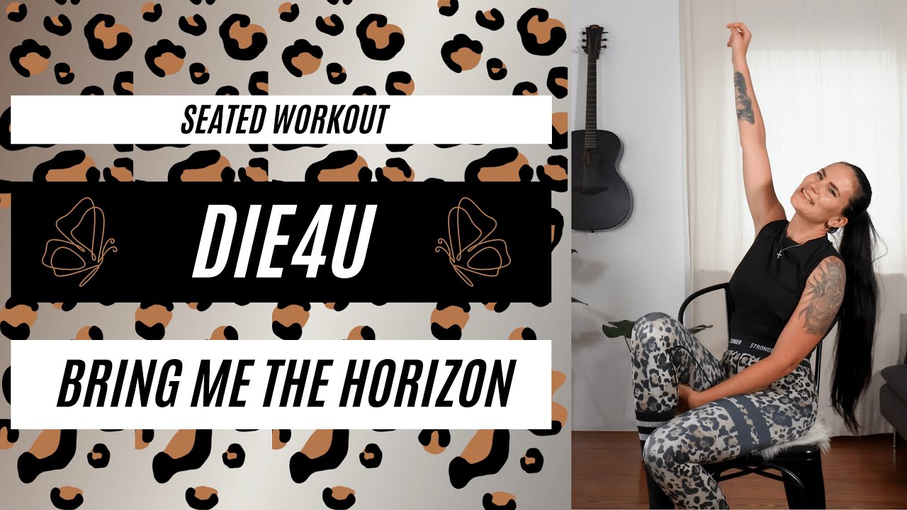 BRING ME THE HORIZON - DIE4U - SEATED METAL WORKOUT - low impact but feel good🖤
