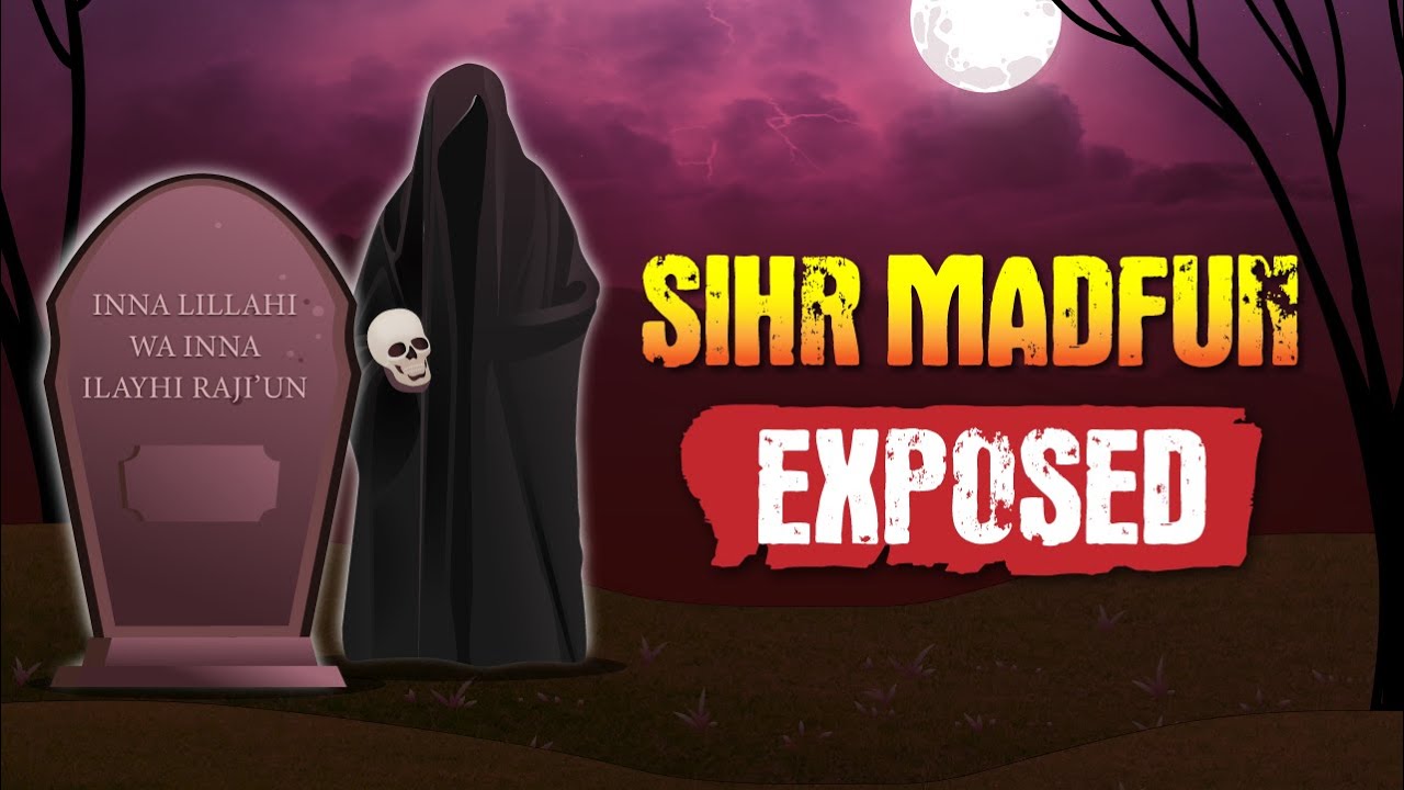 The Truth about Sihr in Graves: A Must Watch! | Islam & Mental Health