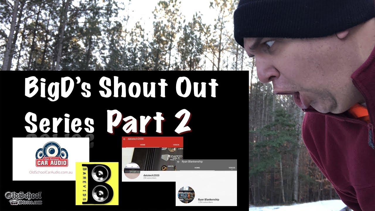 BigDWiz Shout Out Series - 02 - Old School Car Audio - datatech2000 - Ryan Blankenship - Barevids