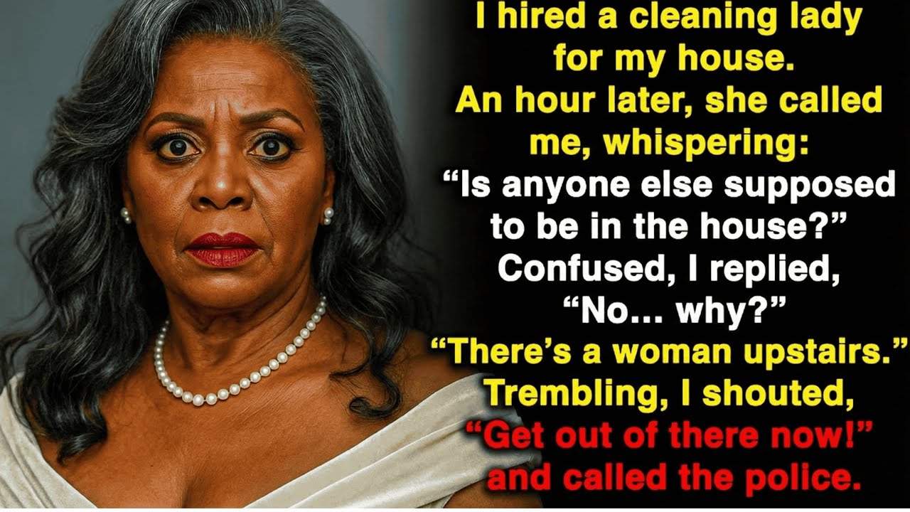 I hired a cleaning lady when no one was home  She called me “There’s someone in your house and...