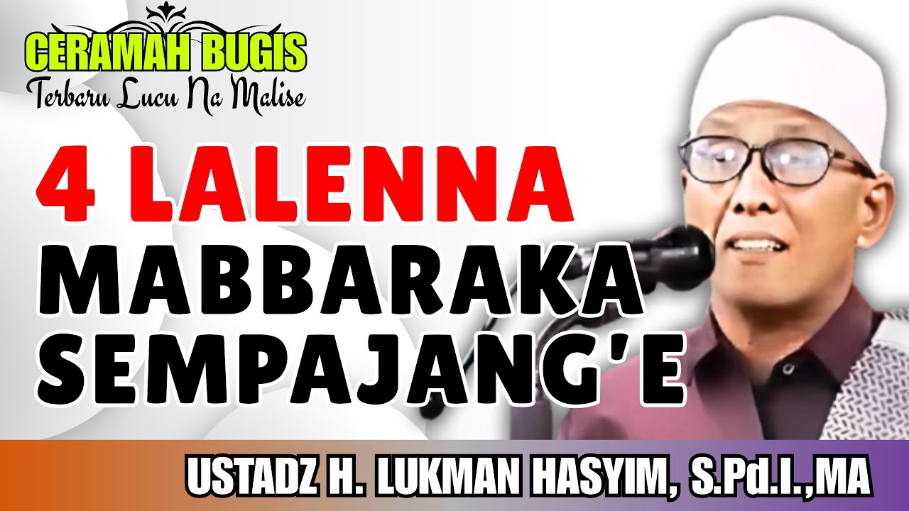 CERAMAH BUGIS | 4 LALENNA MABBARAKKA SEMPAJANG’E | USTADZ LUKMAN HASYIM, S.Pd.I, MA
