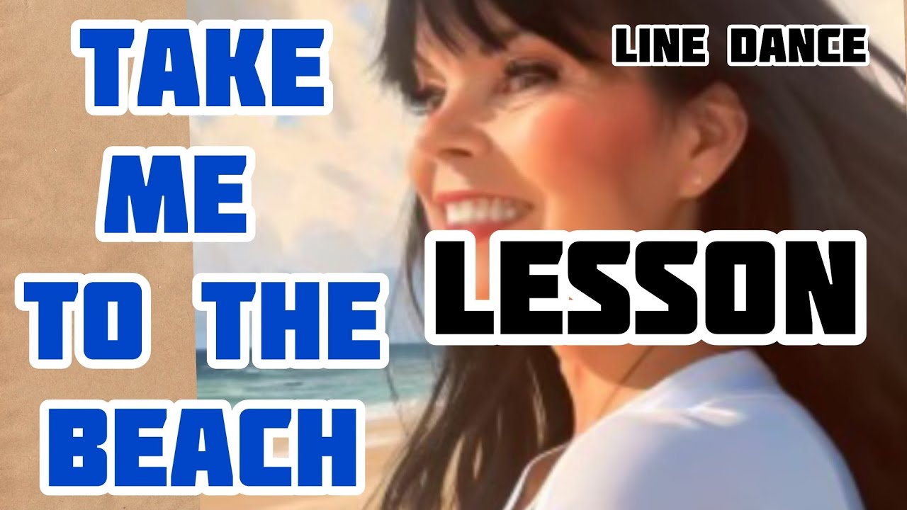 TAKE ME TO THE BEACH- line dance LESSON.