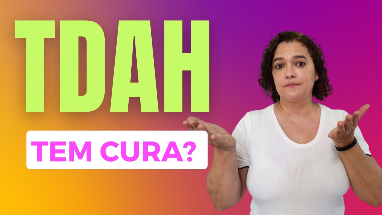TDAH TEM CURA?