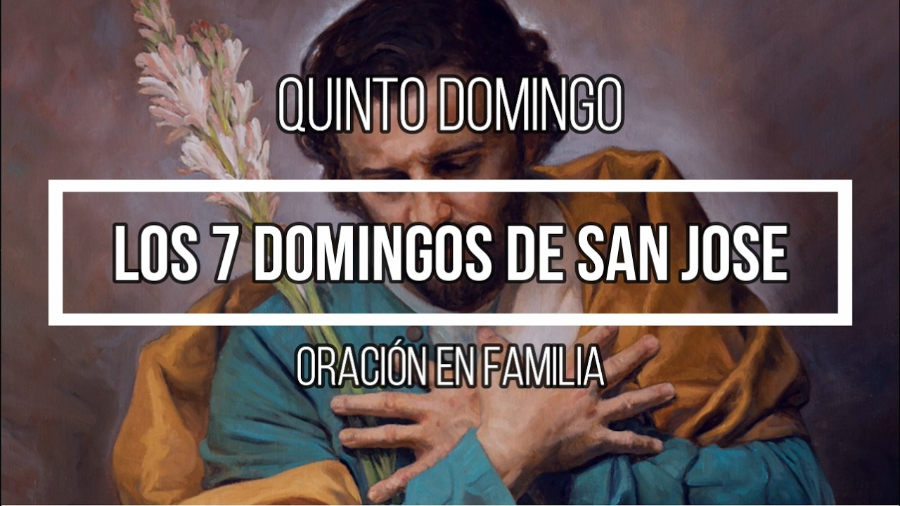 Quinto Domingo - Devoción de los 7 Domingos a San José - 2026