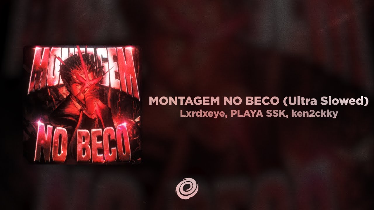 Lxrdxeye, PLAYA SSK, ken2ckky - MONTAGEM NO BECO (Ultra Slowed)