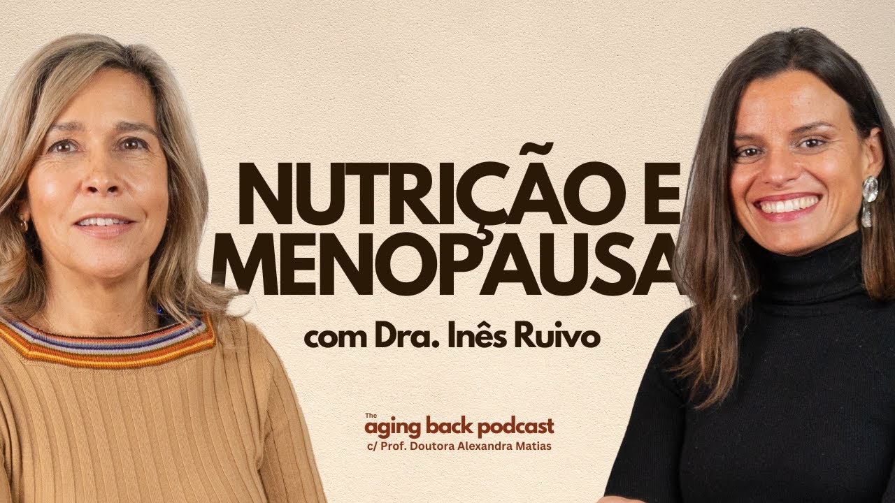 Nutrição e Envelhecimento c/ Dra. Inês Ruivo | The Aging Back Podcast | Episódio 6
