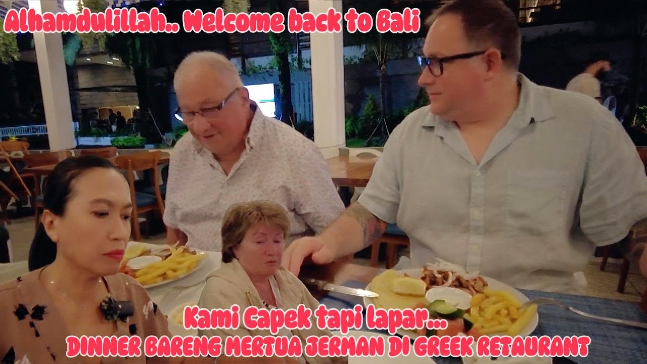 ALHAMDULILLAH KAMI SAMPAI BALI LAGI, LANGSUNG DINNER DI GREECE RESTAURAN