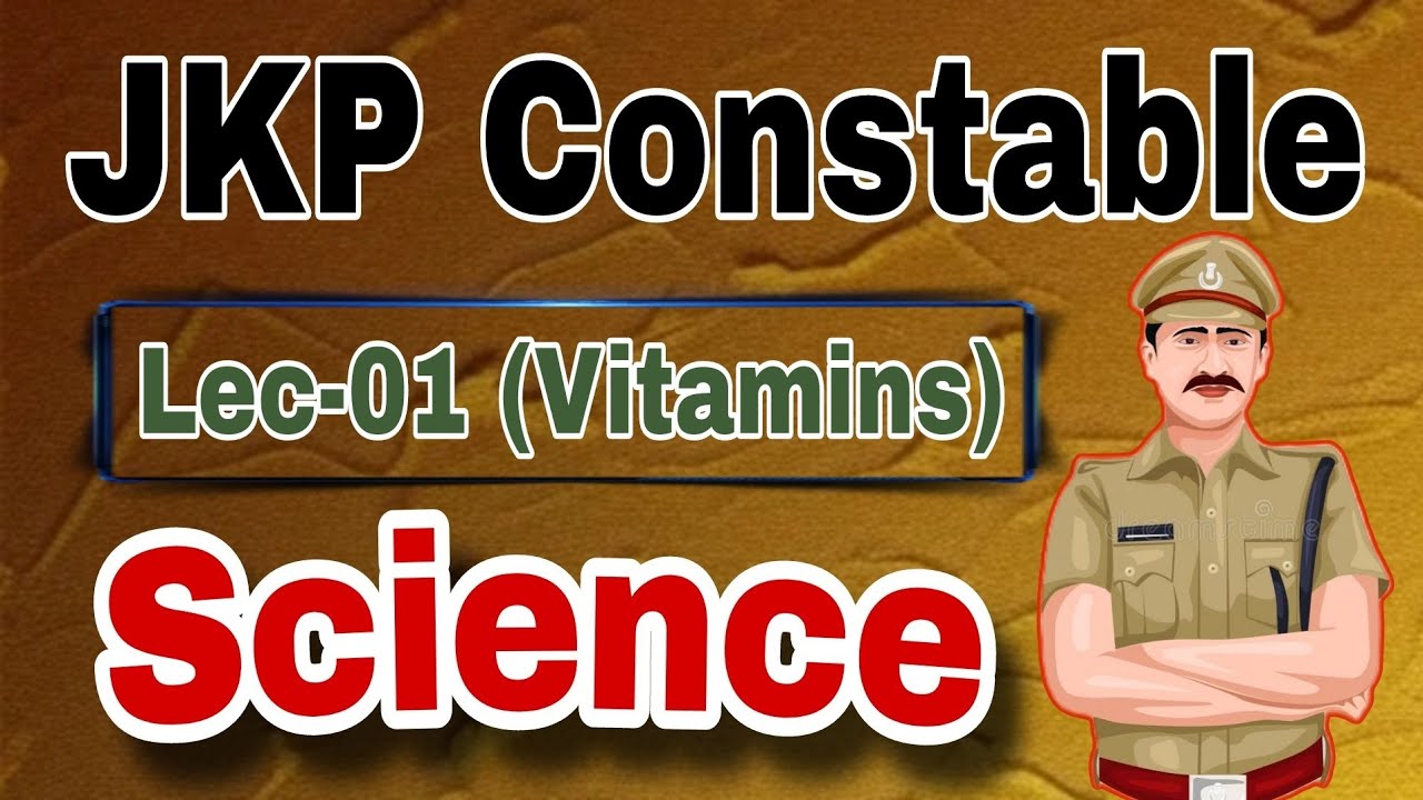 Lec-01 JK Police Constable || Science - Vitamins