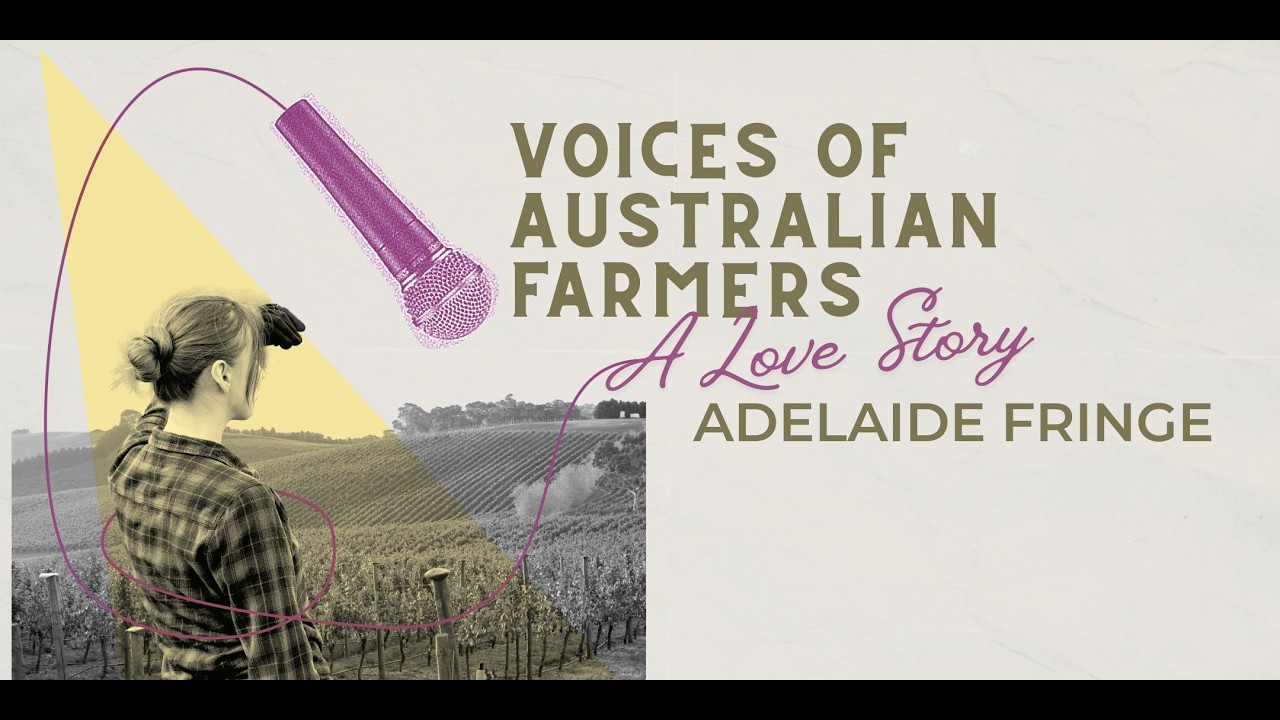 Voices of Australian Farmers: A Love Story | Adelaide Fringe Festival Opening Night | Food Tank