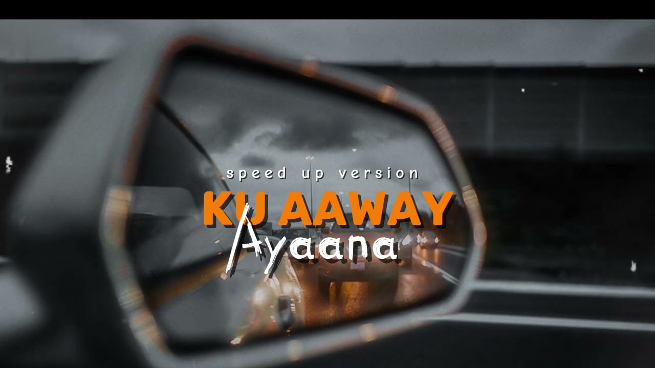 Ku Aaaway - [ Speed Up version ] - Ayaana