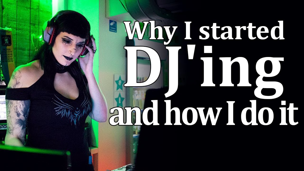 Why I started DJ'ing and how I do it - Goth electro DJ